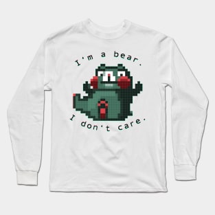 Im a bear, I dont care Long Sleeve T-Shirt